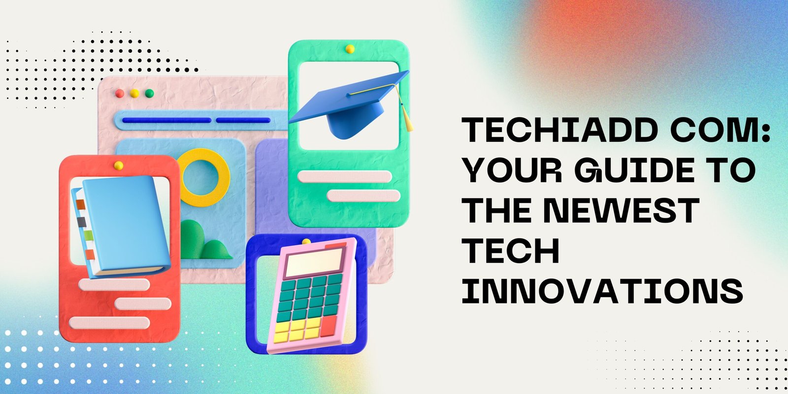 Techiadd com: Your Guide to the Newest Tech Innovations